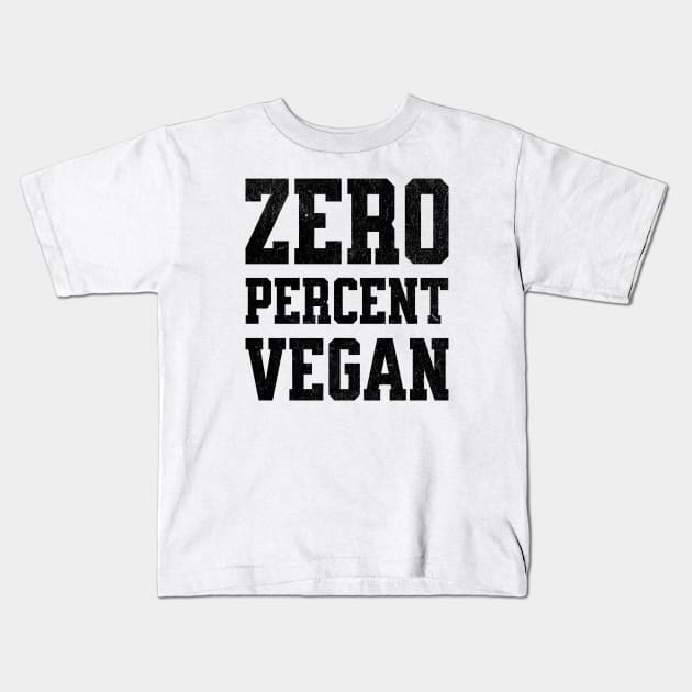 Zero Percent Vegan - Funny Canivore Meat Lovers and Vegan Teaser Light Background Kids T-Shirt by Lunatic Bear